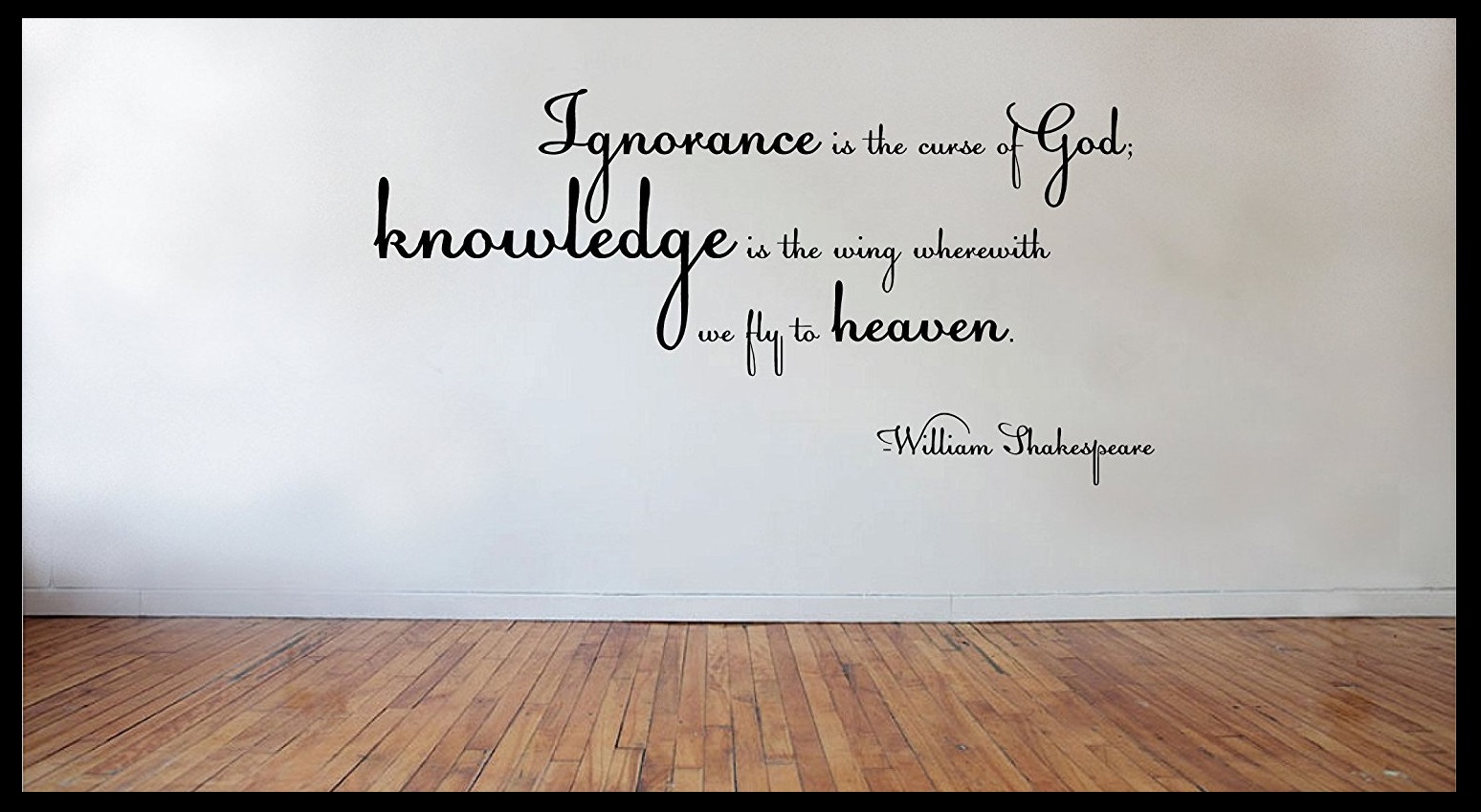 Ignorance is the curse-William Shakespeare